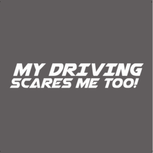 My driving scares me too! autó matrica